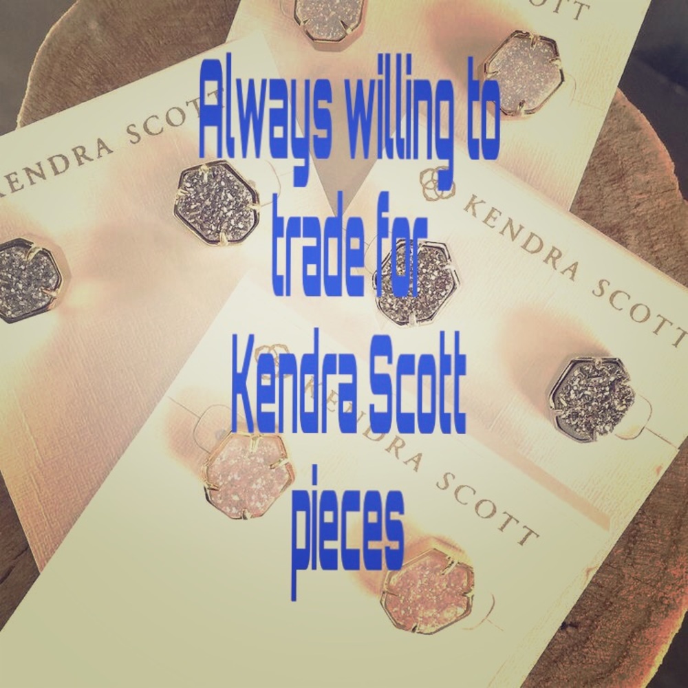 ALWAYS WILLING TO TRADE FOR KENDRA SCOTT PIECES